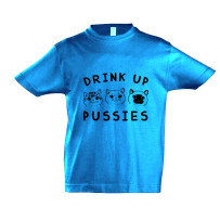 Drink up pussies! - gyerek...