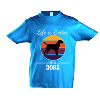 Life is better with dogs -...