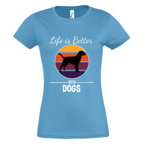 Life is better with dogs -...