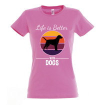 Life is better with dogs - női póló